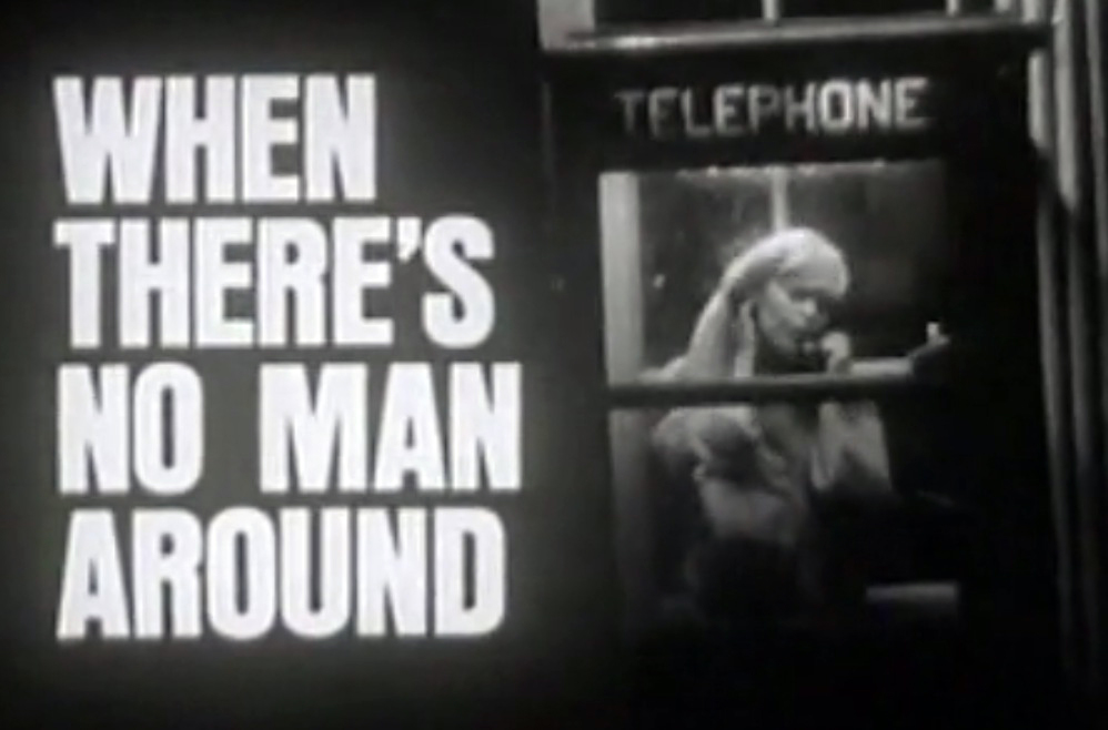 WHEN THERE'S NO MAN AROUND