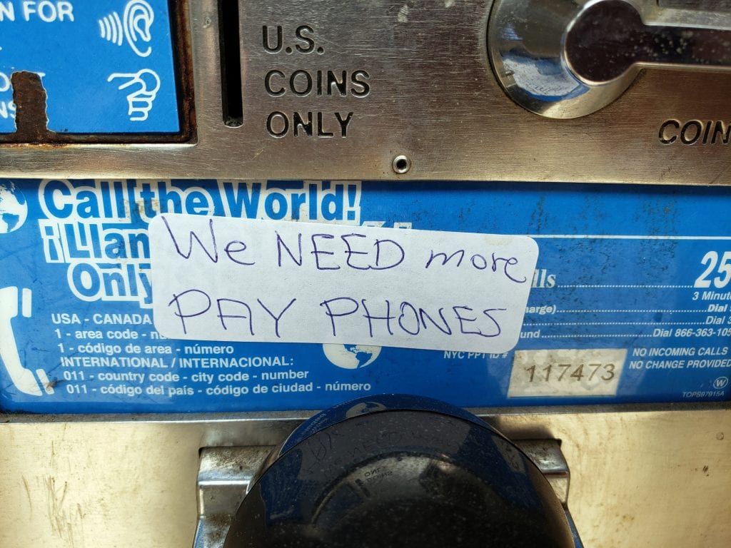 WE NEED MORE PAY PHONES